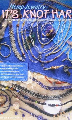 Hemp Jewelry Designs It’s Knot Hard: 28 Designs to Knot, Bead & Wear
