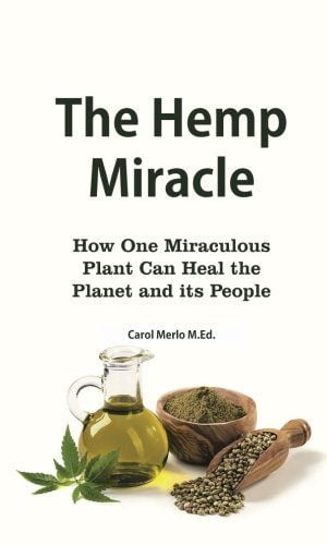 The Hemp Miracle: How One Miraculous Plant Can Heal the Planet and Its People