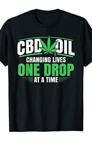 CBD Oil Shirt Cannabidiol Hemp Plant One Drop At A Time